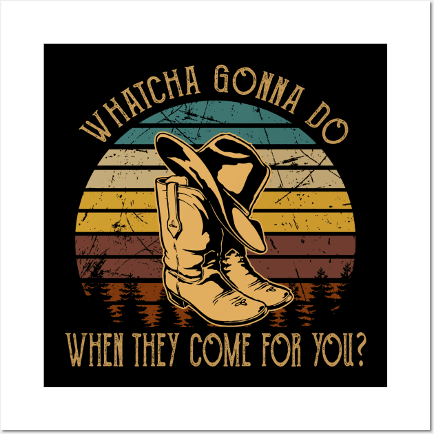 Whatcha Gonna Do When They Come For You Hat Cowboy And Boots Vintage Wall Art by Beetle Golf